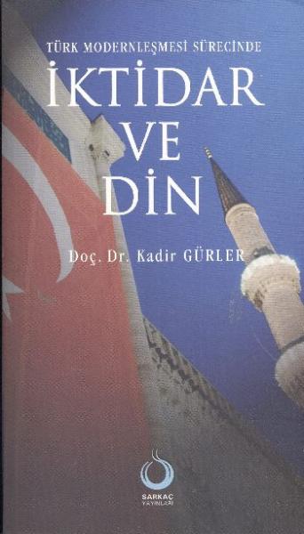 Türk Modernleşmesi Sürecinde İktidar ve Din