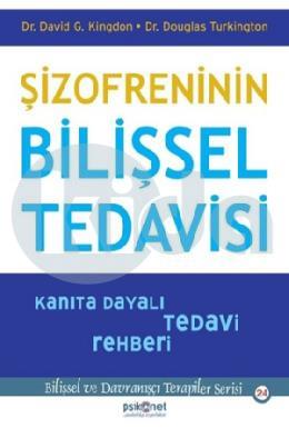 Şizofreninin Bilişsel Tedavisi - Kanıta Dayalı Tedavi Rehberi