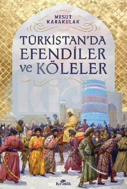 Türkistanda Efendiler ve Köleler