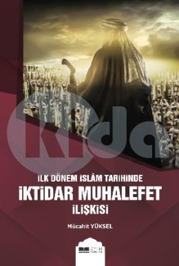 İlk Dönem İslam Tarihinde İktidar Muhalefet İlişkisi