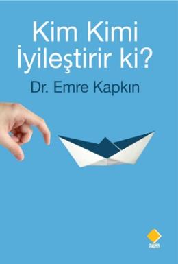 Kim Kimi İyileştirir ki?
