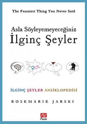 Asla Söyleyemeyeceğiniz İlginç Şeyler