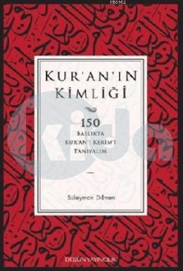 Kuranın Kimliği; 150 Başlıkta Kuranı Kerimi Tanıyalım