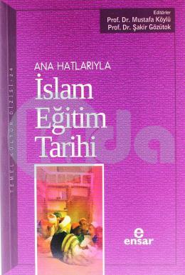 Ana Hatlarıyla İslam Eğitim Tarihi