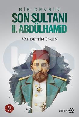 Bir Devrin Son Sultanı 2.Abdülhamid