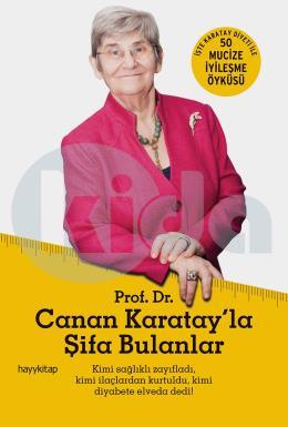 Prof. Dr. Canan Karatay’la Şifa Bulanlar