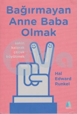 Bağırmayan Anne Baba Olmak