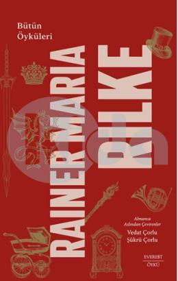 Rainer Maria Rilke: Bütün Öyküleri