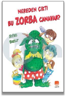Nereden Çıktı Bu Zorba Canavar
