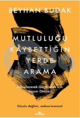 Mutluluğu Kaybettiğin Yerde Arama