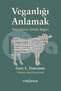 Veganlığı Anlamak Hayvanların Ahlaki Değeri