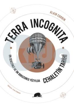 Terra Incognita - On Sekizinci ve On Dokuzuncu Yüzyılda Cehaletin Tarihi