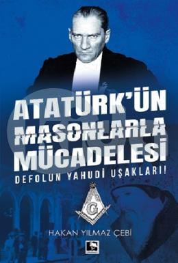 Atatürkün Masonlarla Mücadelesi