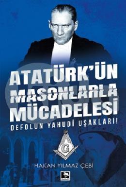 Atatürkün Masonlarla Mücadelesi