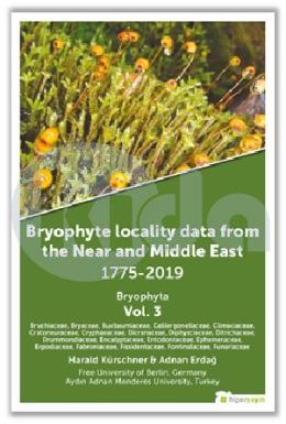 Bryophyte Locality Data From The Near And Middle East 1775-2019 Anthocerotophhyta, Marchantiophyta Vol.3
