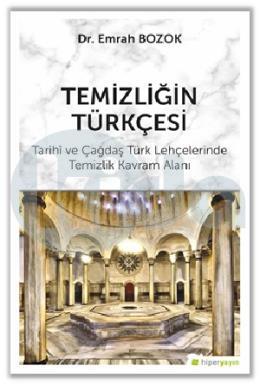 Temizliğin Türkçesi Tarihi ve Çağdaş Türk Lehçelerinde Temizlik Kavram Alanı