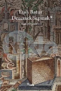 Denemek Sapmak - Çekmeceler Kitabı: II