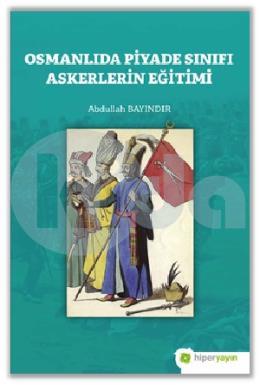 Osmanlıda Piyade Sınıfı Askerlerin Eğitimi