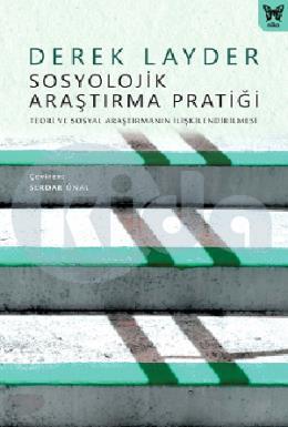 Sosyolojik Araştırma Pratiği: Teori ve Sosyal Araştırmanın İlişkilendirilmesi