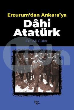 Erzurumdan Ankaraya Dahi Atatürk