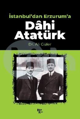 İstanbuldan Erzuruma Dahi Atatürk