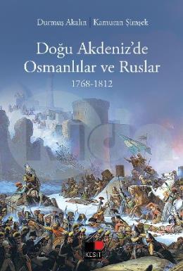 Doğu Akdenizde Osmanlılar ve Ruslar 1768-1812
