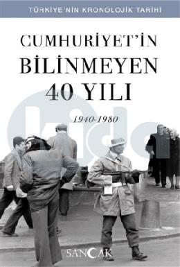 Cumhuriyet’in Bilinmeyen 40 Yılı (1940-1980)