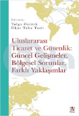 Uluslararası Ticaret ve Güvemlik Güncel Gelişmeler Bölgesel Sorunlar Farklı Yaklaşımlar