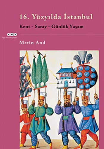16. Yüzyılda İstanbul - Kent-Saray-Günlük Yaşam