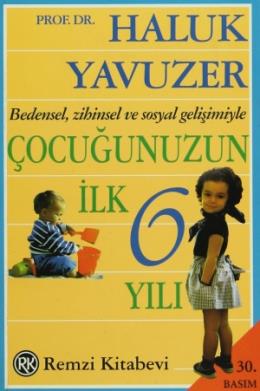 Bedensel, Zihinsel ve Sosyal Gelişimiyle Çocuğunuzun İlk 6 Yılı