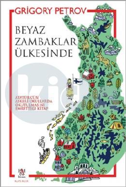 Beyaz Zambaklar Ülkesinde ( Atatürk’ün Askeri Okullarda Okutulmasını Emrettiği Kitap)