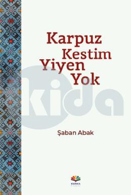 Karpuz Kestim Yiyen Yok