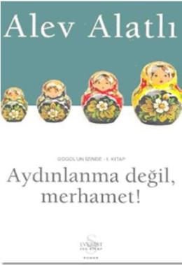 Aydınlanma Değil, Merhamet! Gogol’ün İzinde 1. Kitap