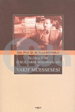 İslam ve Türk Hukuk Tarihi Araştırmaları ve Vakıf Müessesesi