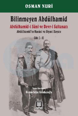 Bilinmeyen Abdülhamid - Abdülhamidin Hususi ve Siyasi Hayatı Cilt: 1-2