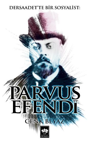 Dersaadet’te Bir Sosyalist: Parvus Efendi