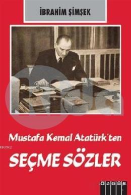 Mustafa Kemal Atatürkten Seçme Sözler