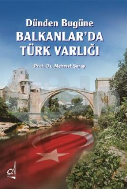 Dünden Bugüne Balkanlarda Türk Varlığı
