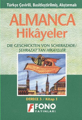 Şehrazad’tan Hikayeler Die Geschichten Von Scheherazade Almanca Öğrenenler İçin Türkçe Tercümeli Basitleştirilmiş Hikayeler Derece 3