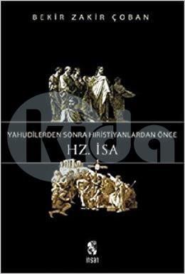 Yahudilerden Sonra Hristiyanlardan Önce Hz. İsa