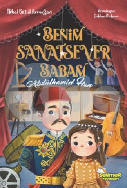Benim Sanatsever Babam Abdülhamid Han
