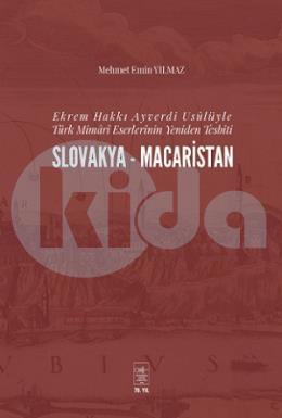 Ekrem Hakkı Ayverdi Usülüyle Türk Mimari Eserlerinin Yeniden Tesbiti Slovakya-Macaristan