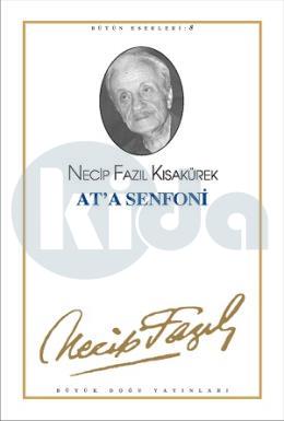 At’a Senfoni Necip Fazıl Bütün Eserleri Cilt: 8