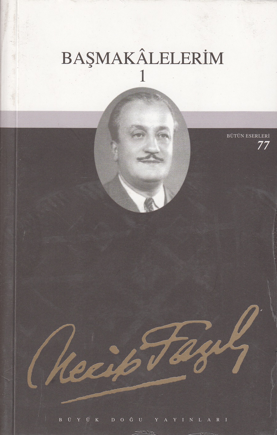 Başmakalelerim - 1 Necip Fazıl Bütün Eserleri Cilt: 49