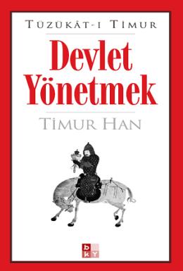 Tüzükat-ı Timur: Devlet Yönetmek