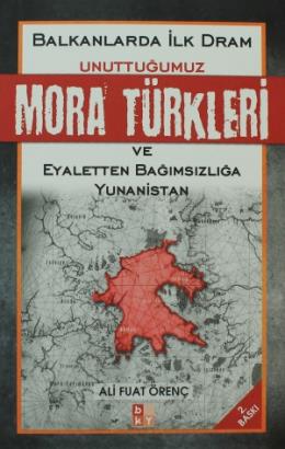 Unuttuğumuz Mora Türkleri Balkanlarda İlk Dram ve Yunanistan