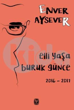 Elli Yaşa Buruk Günce 2016 - 2017