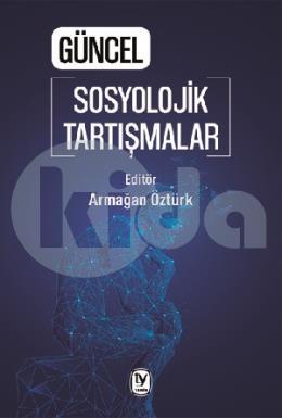 Güncel Sosyolojik Tartışmalar