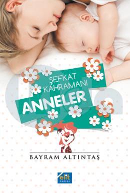 Şefkat Kahramanı Anneler